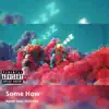 Aarde - Some How (feat. Nic0tine) - Single